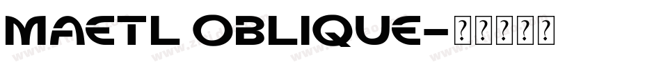 Maetl Oblique字体转换